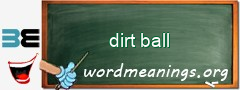 WordMeaning blackboard for dirt ball